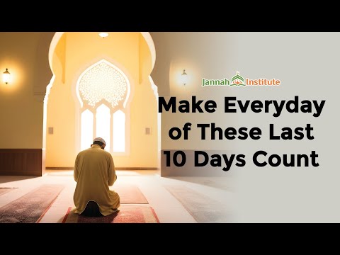 Make Everyday of These Last 10 Days Count