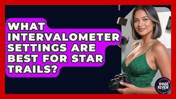 What Intervalometer Settings Are Best For Star Trails? - Image Review Studio