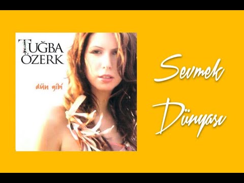 Tuğba Özerk - Sevmek Dünyası mp3 indir