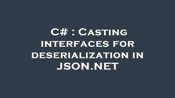 C# : Casting interfaces for deserialization in JSON.NET