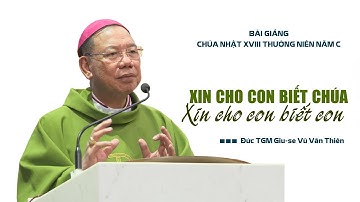 Xin cho con biết Chúa, xin cho con biết con | CN XVIII TN C | Đức TGM Giu-se Vũ Văn Thiên