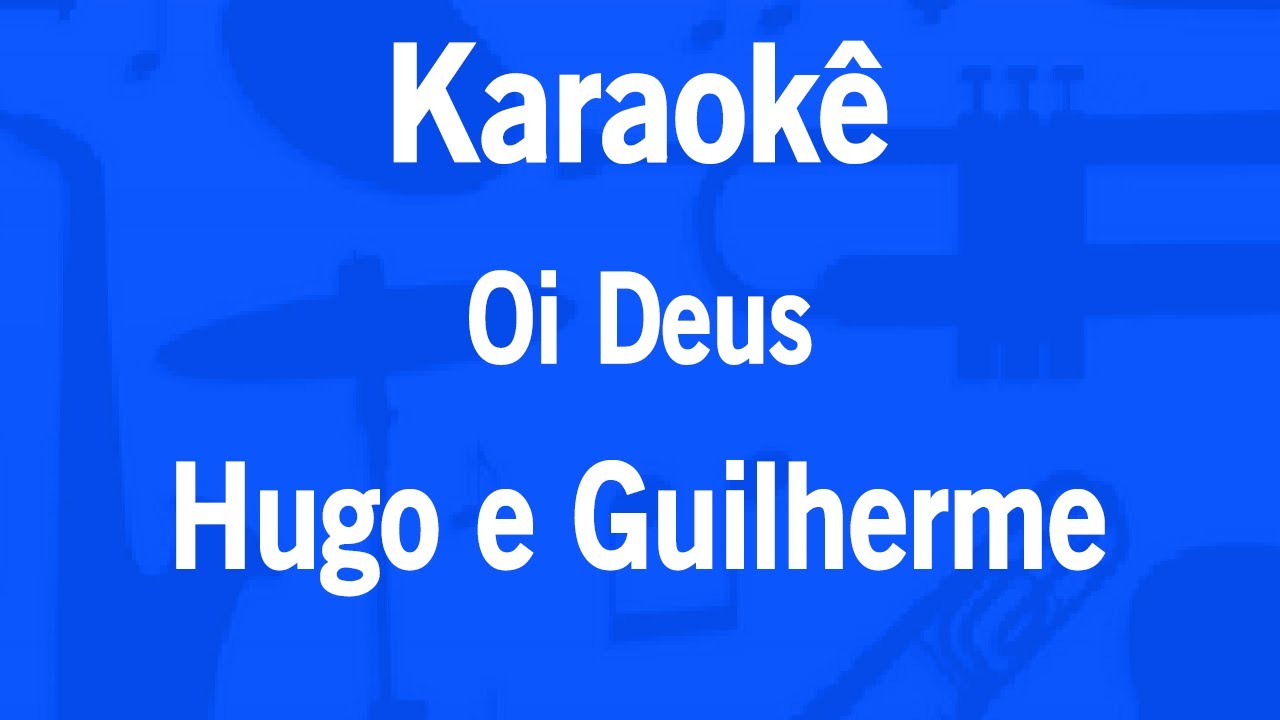 Karaokê Oi Deus - Hugo e Guilherme
