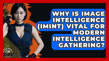 Why Is Image Intelligence (IMINT) Vital For Modern Intelligence Gathering?