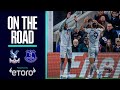 TOFFEES TOP FIVE-GOAL THRILLER! ON THE ROAD: CRYSTAL PALACE V EVERTON