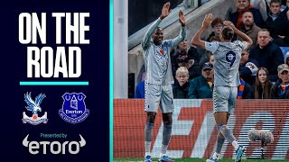 TOFFEES TOP FIVE-GOAL THRILLER! ON THE ROAD: CRYSTAL PALACE V EVERTON
