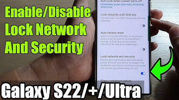 Galaxy S22/S22+/Ultra: How to Enable/Disable Lock Network And Security