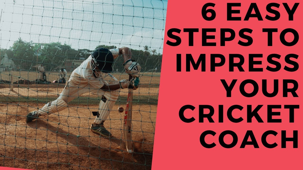 6 Easy Steps To Impress Your Cricket Coach 2022 How To Impress Your Cricket Coach YouTube