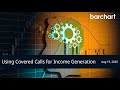 Using Covered Calls For Income Generation