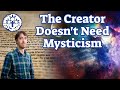 The Creator Doesn&#39;t Need Mysticism