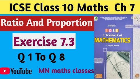 Ratio And Proportion - Chapter 7 - Icse Class 10 Maths - Exercise 7.3 ( Q 1 To Q 8) - candid Maths
