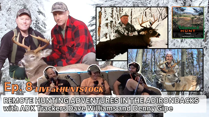 The Adirondack Hunt Podcast, Ep. 8: Remote Hunting Adventures with Dave Williams and Denny Gipe