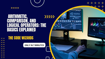 Arithmetic, Comparison, and Logical Operators: The Basics Explained