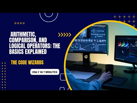 Arithmetic, Comparison, and Logical Operators: The Basics Explained