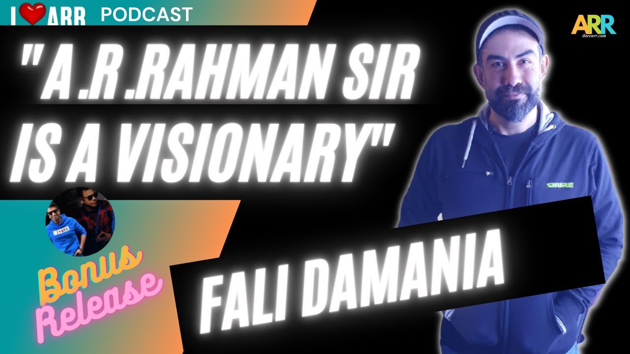 FALI DAMANIA | I LOVE ARR (BONUS RELEASE) | THE @A. R. Rahman PODCAST ...