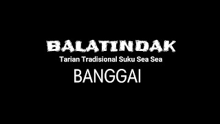 BALATINDAK | Tarian Tradisional Suku Sea-Sea Banggai