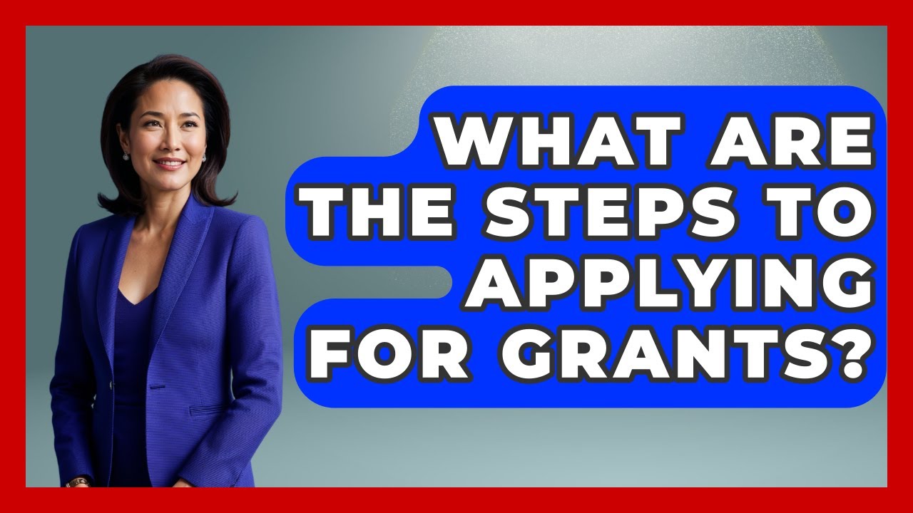 What Are The Steps To Applying For Grants? - Smart Money Alternatives