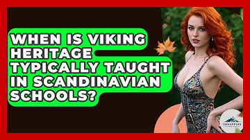When Is Viking Heritage Typically Taught in Scandinavian Schools? - Unmapping Scandinavia