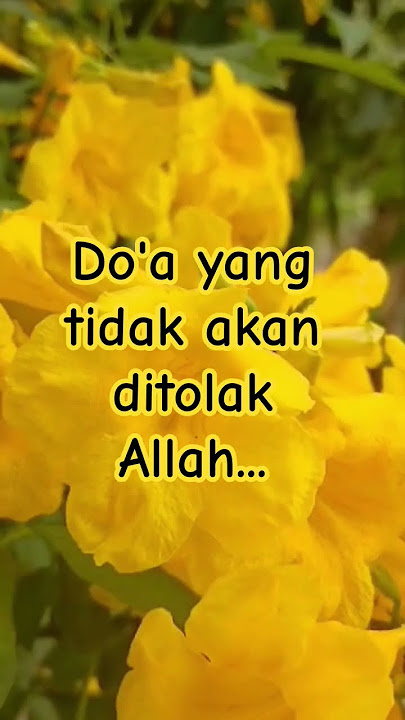 Do'a yang tidak akan ditolak Alah...
