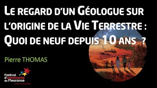 Conférence - Le regard d'un géologue sur l'origine de la vie terrestre - Pierre THOMAS