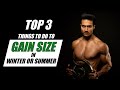 Top 3 Things to do to GAIN SIZE in Winter & Summer | Info by Guru Mann