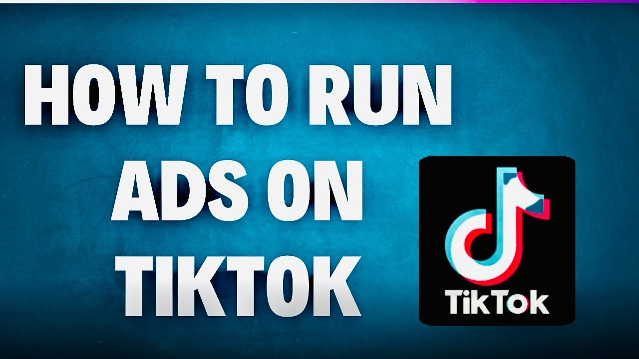 HOW TO RUN ADS ON TIKTOK