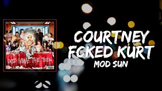 MOD SUN - Courtney Fcked Kurt Lyrics