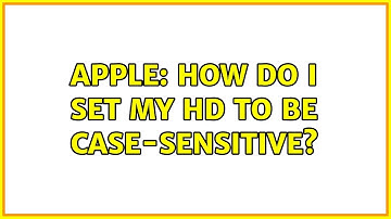 Apple: How do I set my HD to be case-sensitive? (2 Solutions!!)