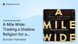 A Mile Wide: Trading a Shallow Religion for a… by Brandon Hatmaker · Audiobook preview