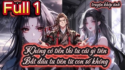 Không có tiền thì tu cái gì tiên Bắt đầu tu tiên từ con số không Full 1