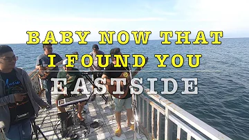 Baby Now That I've Found You - Eastside Cover