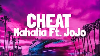 Mahalia - Cheat Ft. JoJo (Lyrics)