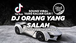 DJ GAYUNG TAK BERSAMBUT - ORANG YANG SALAH TIKTOK VIRAL 2023 FULL BASS ! Jibril Pro Version