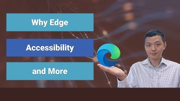 Switch to Edge Browser for Accessibility and More