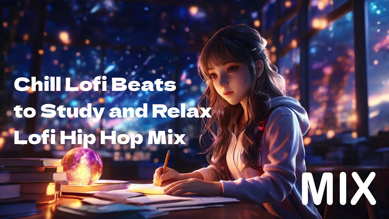 Chill Lofi Beats to Study and Relax | Lofi Hip Hop Mix - YouTube