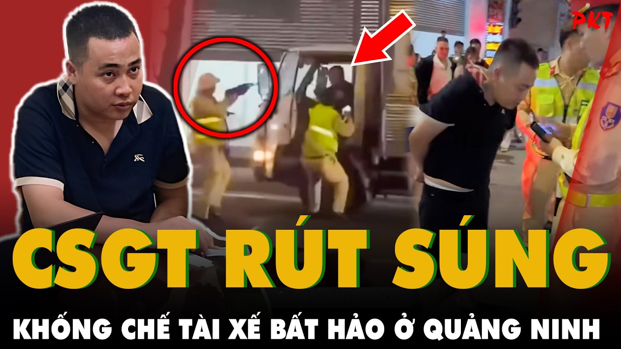 CHÂN DUNG BẤT HẢO của tài xế ‘thông chốt đo nồng độ cồn, khiến CSGT RÚT SÚNG KHỐNG CHẾ | PKT