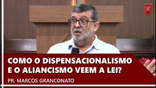 Como o dispensacionalismo e o aliancismo veem a lei mosaica? - Pr. Marcos Granconato