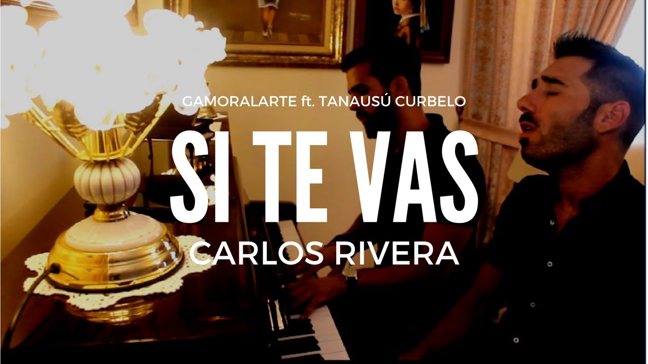 SI TE VAS CARLOS RIVERA COVER YouTube SI TE VAS CARLOS RIVERA COVER YouTube
