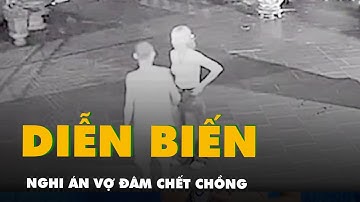 Camera ghi lại diễn biến nghi án vợ đâm chết chồng, Công an Phú Thọ đang điều tra