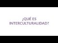 6. ¿Qué es interculturalidad? (Parte 1)