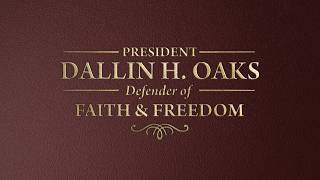President Dallin H. Oaks: Defender of Faith & Freedom