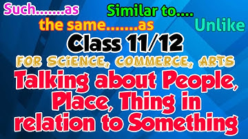 Talking about People, Place, Thing in relation to something | Class 11/12 | English Grammar |