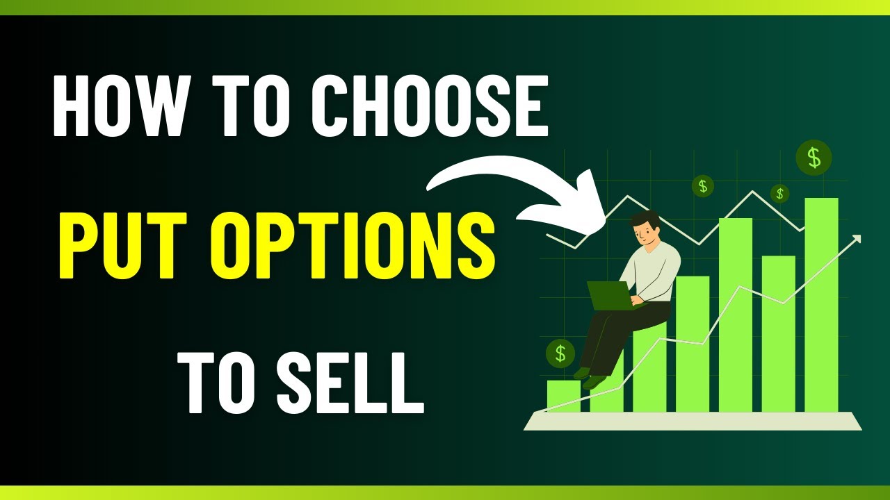 Mastering Put Options: How to Choose the Best Ones to Sell for Profit ...