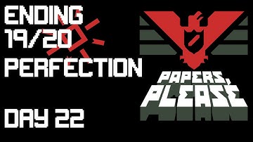 Papers Please - Ending 19 of 20 Perfection | Day 22
