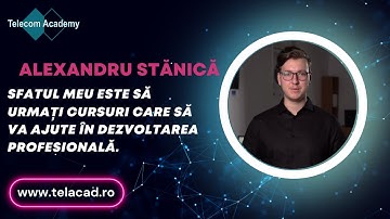 Alexandru Stănică - Prezentare Instructor Telecom Academy