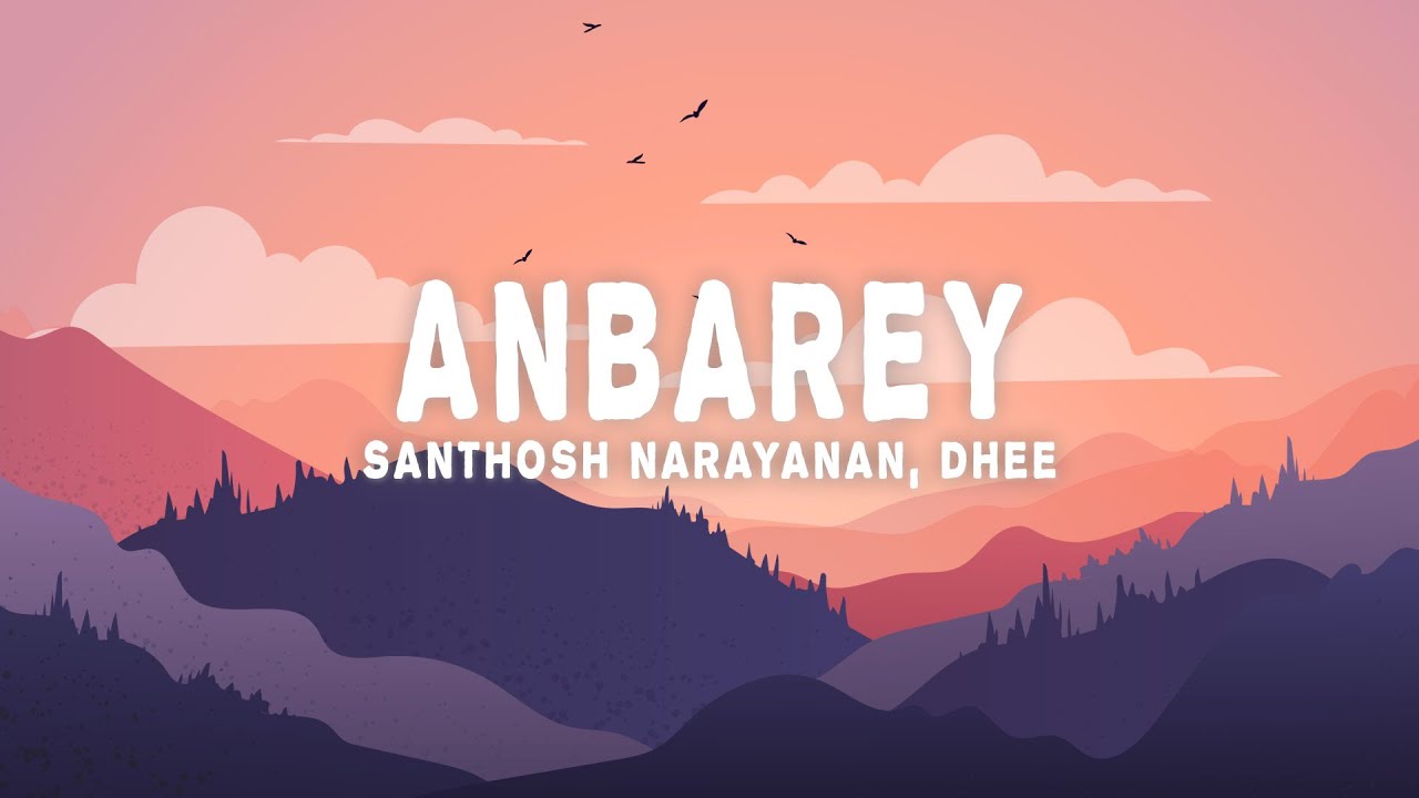 Anbarey Lyrics   Dhee Santhosh Narayanan