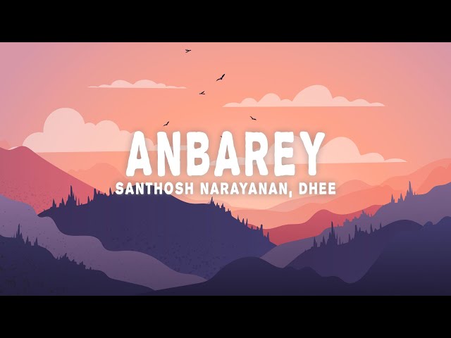 Anbarey (Lyrics) - Dhee, Santhosh Narayanan class=