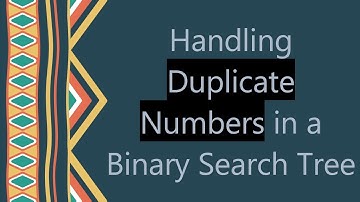Handling Duplicate Numbers in a Binary Search Tree