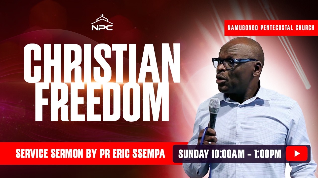 Eddembe lyo'mu Kristayo - Christian Freedom: Saved by Grace, Called to Love - Pr. Eric Ssempa - Sermon from Namugongo Pentecostal Church
