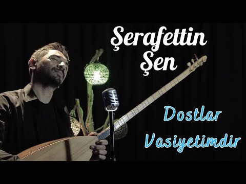 Şerafettin Şen Dostlar Vasiyetimdir - 2023 - Ozi Produksiyon