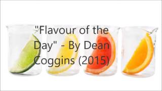 &quot;flavour of the day&quot; - Dean Coggins (2015)